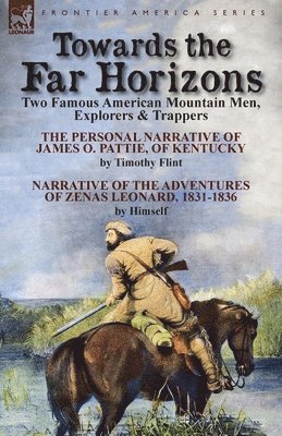 Timothy Flint, Zenas Leonard - Towards the Far Horizons, Häftad