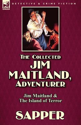 Sapper, Herman Cyril McNeile, Sapper,, Herman Cyril Mcneile - Collected Jim Maitland, Adventurer-Jim Maitland & The Island of Terror, Häftad