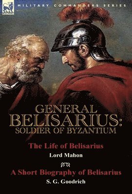 Philip Henry Stanhope, S G Goodrich - General Belisarius, Inbunden