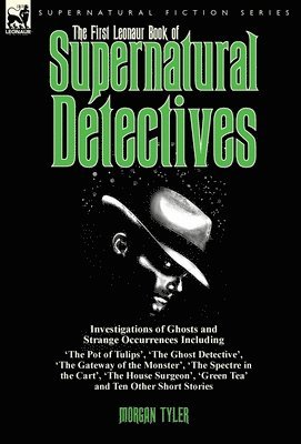 The First Leonaur Book of Supernatural Detectives 1