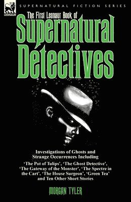 The First Leonaur Book of Supernatural Detectives 1