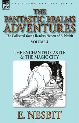 The Collected Young Readers Fiction of E. Nesbit-Volume 4 1