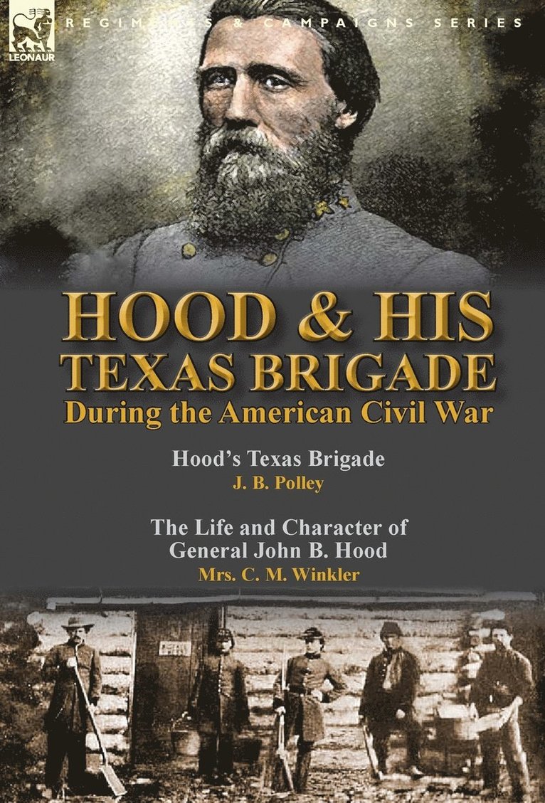 Hood & His Texas Brigade During the American Civil War 1
