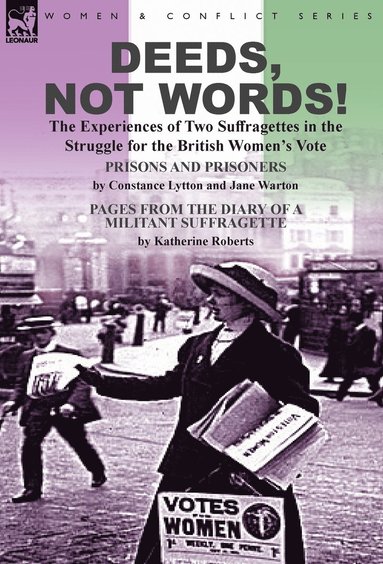bokomslag Deeds, Not Words!-the Experiences of Two Suffragettes in the Struggle for the British Women's Vote