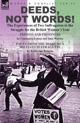 bokomslag Deeds, Not Words!-the Experiences of Two Suffragettes in the Struggle for the British Women's Vote