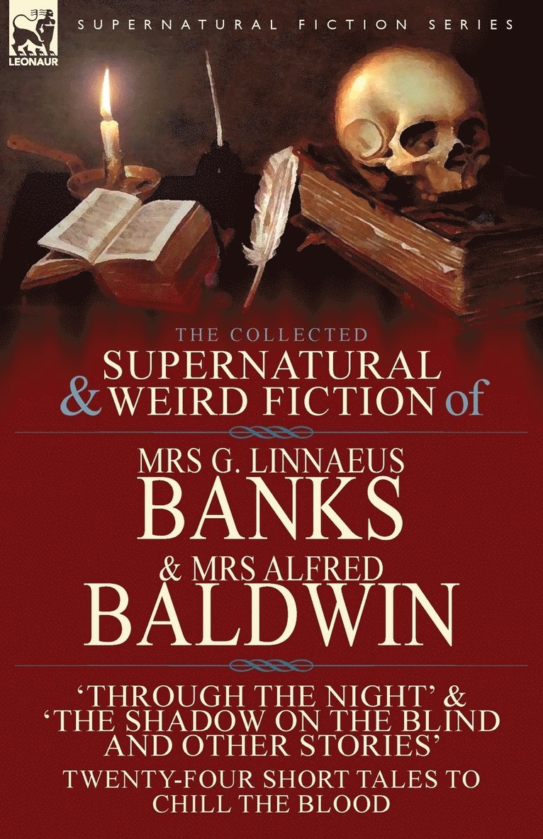 G Linnaeus Banks, Alfred Baldwin, G. Linnaeus Banks, Mrs G. Linnaeus Banks, Mrs Alfred Baldwin - Collected Supernatural & Weird Fiction of Mrs G. Linnaeus Banks and Mrs Alfred Baldwin, Häftad