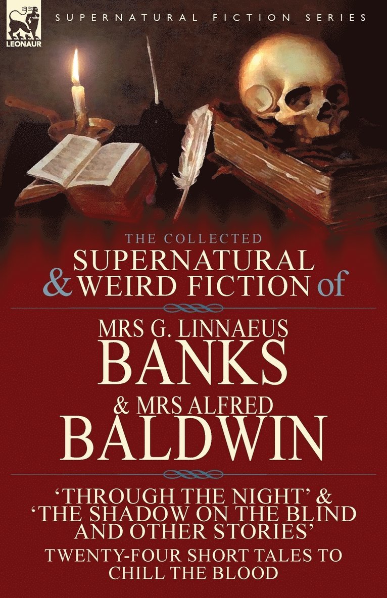 The Collected Supernatural & Weird Fiction of Mrs G. Linnaeus Banks and Mrs Alfred Baldwin 1