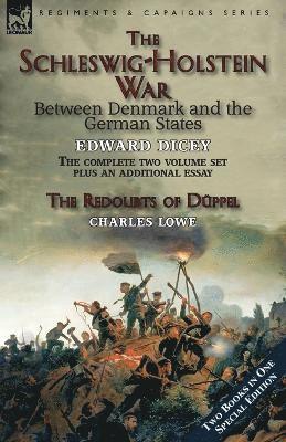 Edward Dicey, Charles Lowe - Schleswig-Holstein War Between Denmark and the German States, Häftad