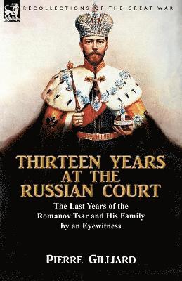 bokomslag Thirteen Years at the Russian Court