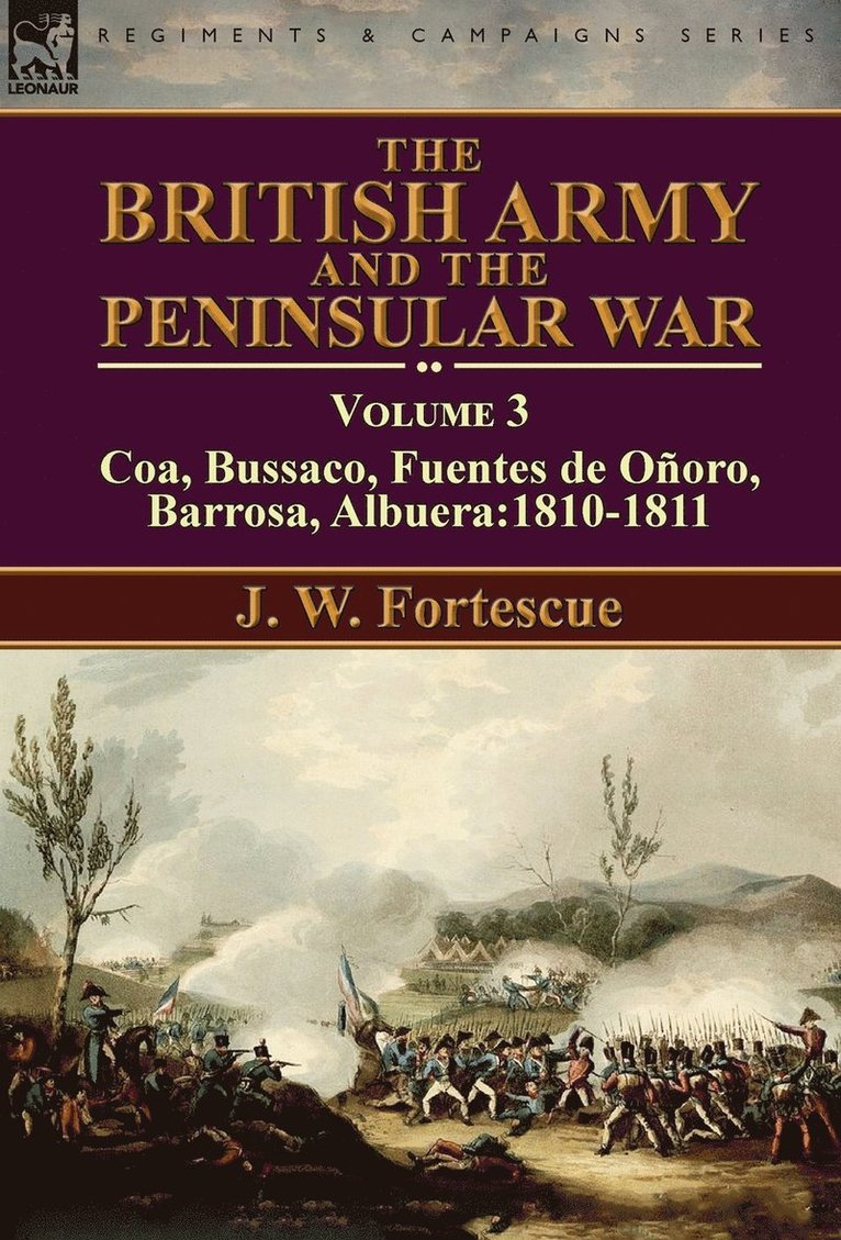 J W Fortescue, J. W. Fortescue - British Army and the Peninsular War, Inbunden