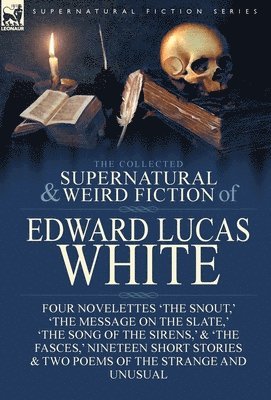 bokomslag The Collected Supernatural and Weird Fiction of Edward Lucas White