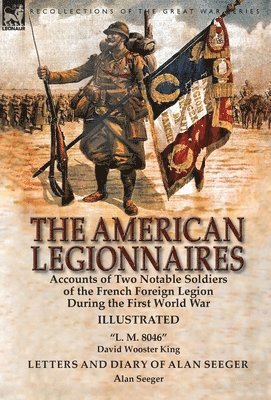 David Wooster King, Alan Seeger - American Legionnaires, Inbunden