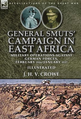 J H V Crowe, J. H. V. Crowe - General Smuts' Campaign in East Africa, Inbunden