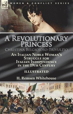 A Revolutionary Princess Christina Belgiojoso-Trivulzio 1