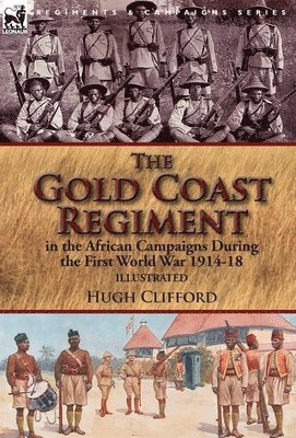bokomslag Gold Coast Regiment in the African Campaigns During the First World War 1914-18