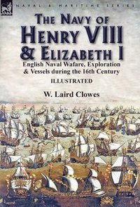 bokomslag The Navy of Henry VIII & Elizabeth I