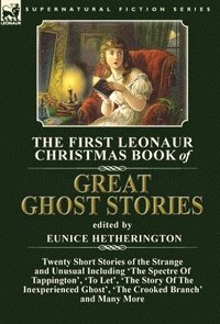 bokomslag The First Leonaur Christmas Book of Great Ghost Stories