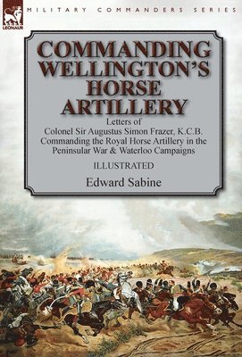 bokomslag Commanding Wellington's Horse Artillery