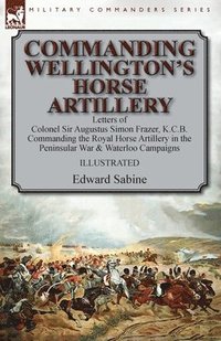 bokomslag Commanding Wellington's Horse Artillery