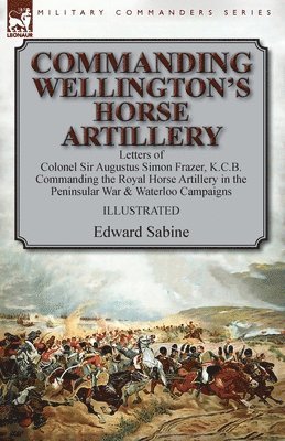 Commanding Wellington's Horse Artillery 1