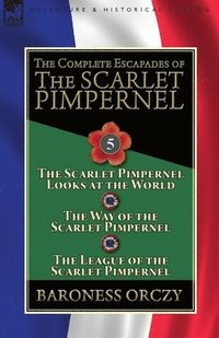 bokomslag The Complete Escapades of the Scarlet Pimpernel