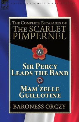 The Complete Escapades of the Scarlet Pimpernel 1