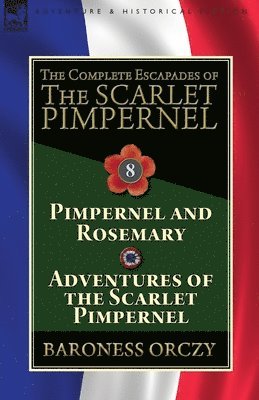 bokomslag The Complete Escapades of The Scarlet Pimpernel