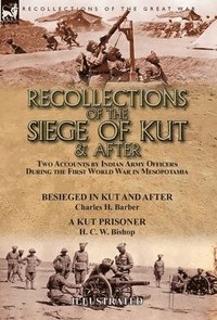 bokomslag Recollections of the Siege of Kut & After