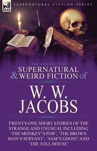 bokomslag Collected Supernatural and Weird Fiction of W. W. Jacobs
