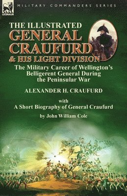 Alexander H Craufurd, John William Cole - Illustrated General Craufurd and His Light Division, Häftad