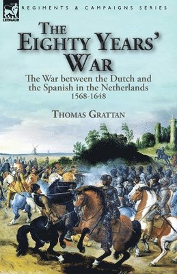 Thomas Grattan - Eighty Years' War, Häftad