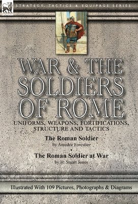 Amédée Forestier, H Stuart Jones - War & the Soldiers of Rome, Inbunden