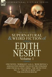 bokomslag The Collected Supernatural and Weird Fiction of Edith Nesbit