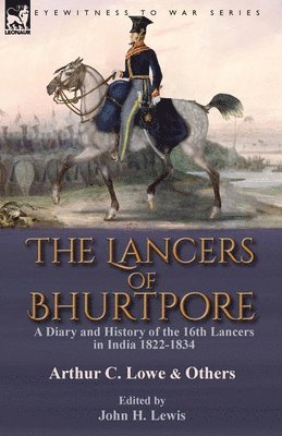 Arthur C Lowe, Arthur C. Lowe, John H Lewis, John H. Lewis, John   H. Lewis - Lancers of Bhurtpore, Häftad