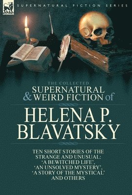 bokomslag The Collected Supernatural and Weird Fiction of Helena P. Blavatsky