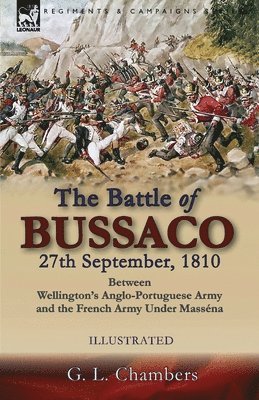The Battle of Bussaco 27th September, 1810, Between Wellington's Anglo-Portuguese Army and the French Army Under Massena 1