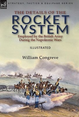 bokomslag Details of the Rocket System Employed by the British Army During the Napoleonic Wars