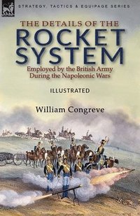 bokomslag Details of the Rocket System Employed by the British Army During the Napoleonic Wars