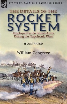 bokomslag Details of the Rocket System Employed by the British Army During the Napoleonic Wars