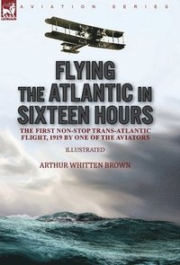 bokomslag Flying the Atlantic in Sixteen Hours