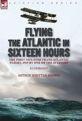 bokomslag Flying the Atlantic in Sixteen Hours