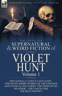 bokomslag The Collected Supernatural and Weird Fiction of Violet Hunt