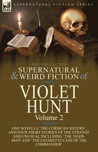 bokomslag The Collected Supernatural and Weird Fiction of Violet Hunt