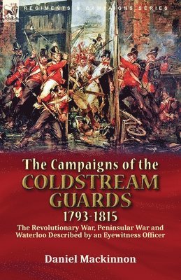 bokomslag Campaigns of the Coldstream Guards, 1793-1815