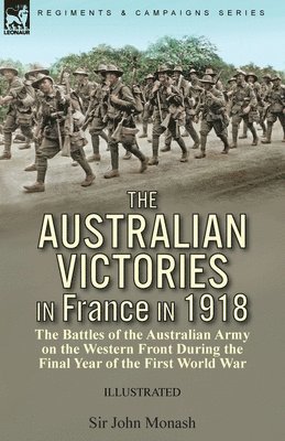 bokomslag The Australian Victories in France in 1918