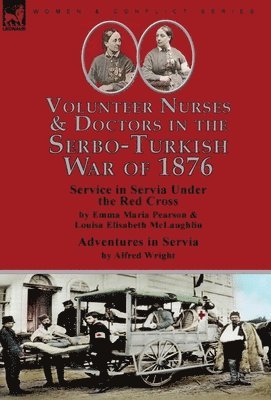 bokomslag Volunteer Nurses & Doctors In the Serbo-Turkish War of 1876