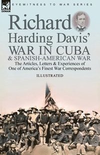 bokomslag Richard Harding Davis' War in Cuba & Spanish-American War