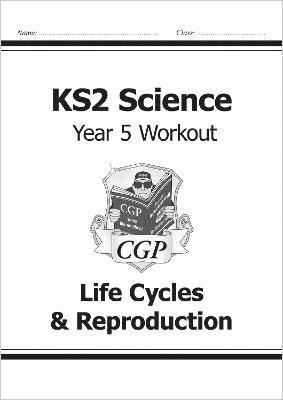 CGP Books, Cgp Books, CGP Books, Cgp Books - KS2 Science Year 5 Workout: Life Cycles & Reproduction, Häftad
