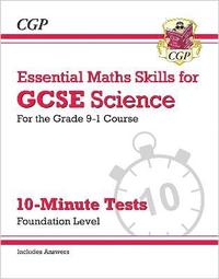 bokomslag GCSE Science: Essential Maths Skills 10-Minute Tests - Foundation (includes answers)