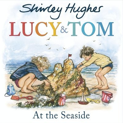 Shirley Hughes - Lucy and Tom at the Seaside, Häftad
